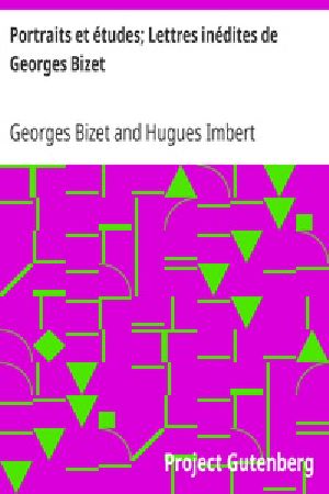 [Gutenberg 25863] • Portraits et études; Lettres inédites de Georges Bizet